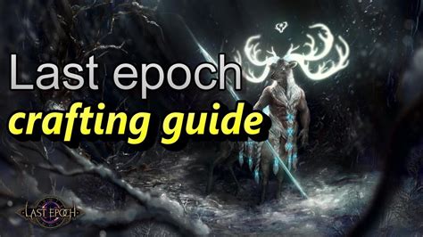 Last Epoch The Ultimate Beginners Crafting Guide Youtube