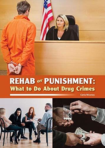 Rehab Or Punishment What To Do About Drug Crimes By Carla Mooney