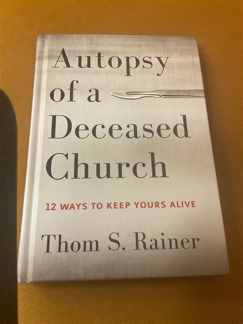Book Review “autopsy Of A Deceased Church 12 Ways To Keep Yours