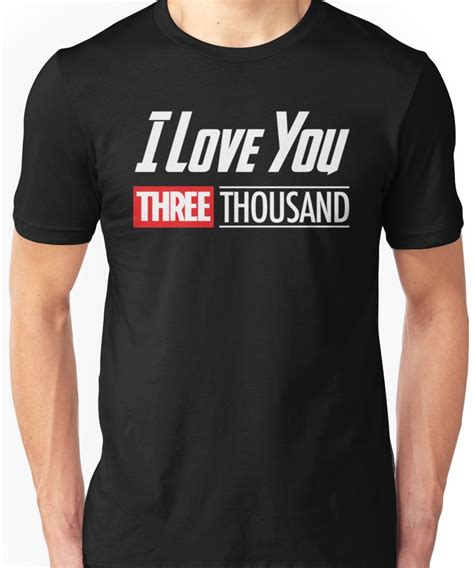 I Love You Three Thousand T Shirt By Theflying6 Shirt Designs T Shirt Classic T Shirts