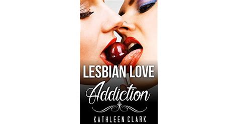 Lesbian Love Addiction By Kathleen Clark