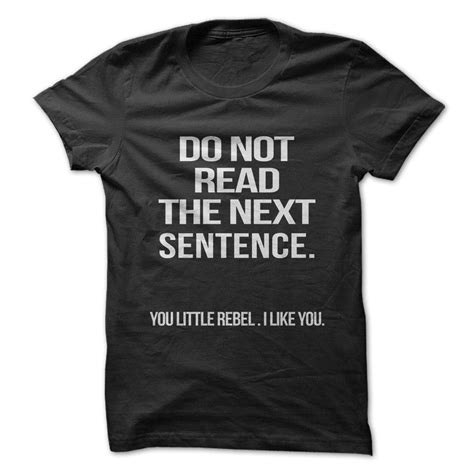 do not read the next sentence t shirt t shirts with sayings funny t shirt sayings funny