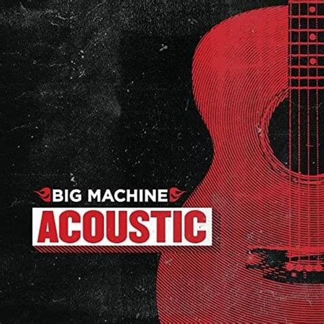 Big Machine Records Big Machine Acoustic Lyrics And Tracklist Genius