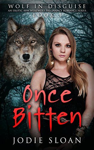 Wolf In Disguise Once Bitten Wolf In Disguise An Bbw Werewolf Pregnancy Romance Series Book