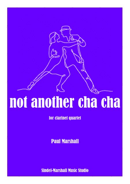Not Another Cha Cha Clarinet Quartet Sheet Music Paul Marshall