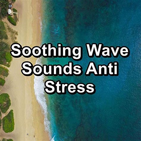 Soothing Wave Sounds Anti Stress By Ocean Waves Sleep Aid And Waves For