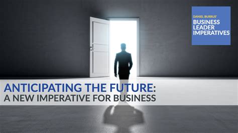 Anticipating The Future A New Imperative For Business