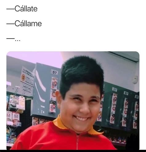 Cállate Cállame Memes