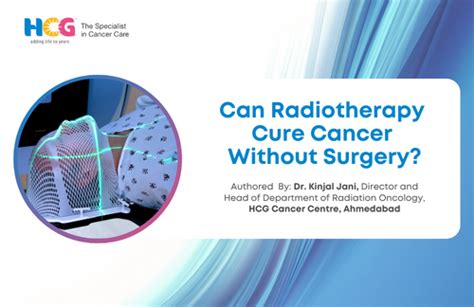 Can Radiotherapy Cure Cancer Without Surgery Hcg Oncology