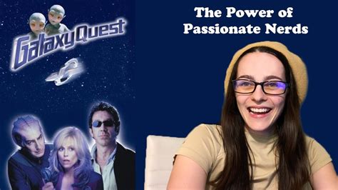 Galaxy Quest And The Power Of Passionate Nerds Youtube