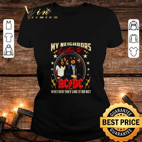 My Neighbors Listen To Acdc Whether They Like It Or Not Shirt Hoodie