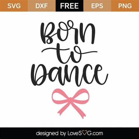 Svgbomb.com is free svg websites, perpect for your diy project or more. Free Born To Dance SVG Cut File | Lovesvg.com