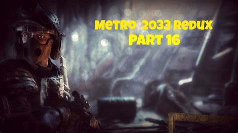 Lets Play Metro 2033 Redux Part 16 Ranger Hardcore Mode Youtube