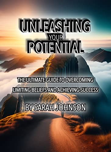 Unleashing Your Potential The Ultimate Guide To Overcoming Limiting