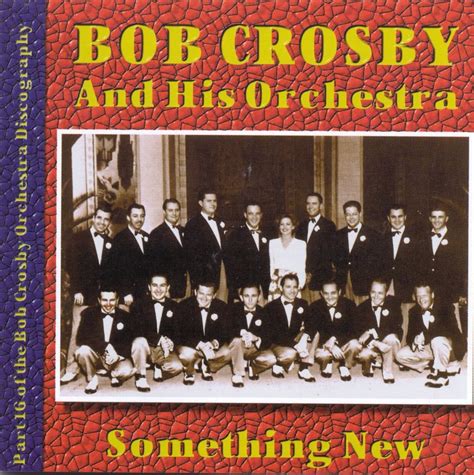 Bob Crosby Bob Crosby And His Orchestra Something New Vol 16