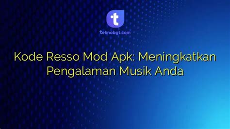 Kode Resso Mod Apk Meningkatkan Pengalaman Musik Anda