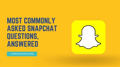 Most Commonly Asked Snapchat Questions Answered Cybers Guards
