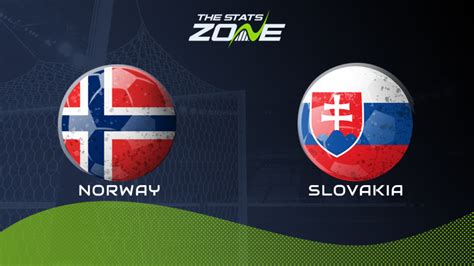 international friendlies norway vs slovakia preview and prediction the stats zone
