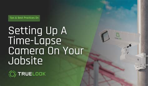 How To Set Up A Time Lapse Camera On Jobsites Truelook