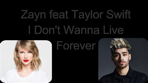 Zayn Feat Taylor Swift I Don T Wanna Live Forever Lyrics Youtube