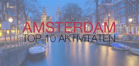 Die ringe von kanälen und die engen grachtenhäuser prägen nicht nur den eindruck von amsterdam, die grachten sind auch wichtigstes. Die Top 10 Amsterdam Aktivitäten und Sehenswürdigkeiten ...
