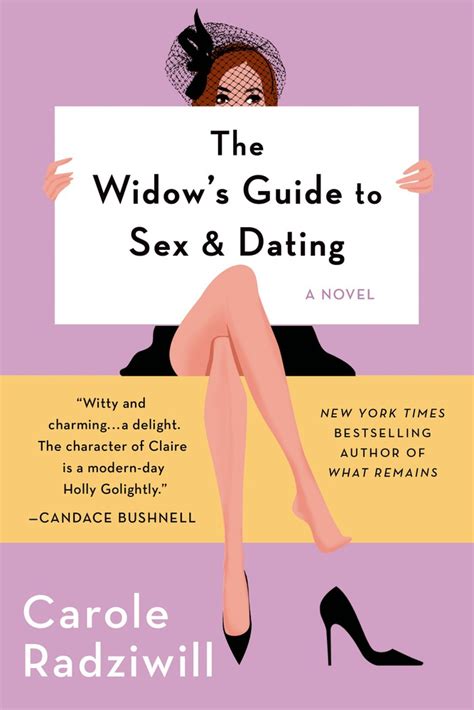 the widow s guide to sex and dating carole radziwill macmillan