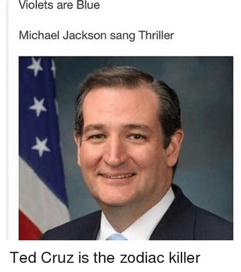 Violets Are Blue Michael Jackson Sang Thriller Ted Cruz Is The Zodiac