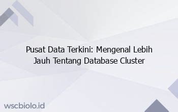 Pusat Data Terkini Mengenal Lebih Jauh Tentang Database Cluster