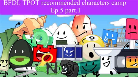 BFDI TPOT Recommended Characters Camp Ep 5 Part 1 YouTube