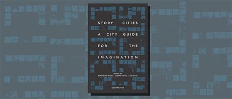 Story Cities A City Guide For The Imagination Edited By Rosamund