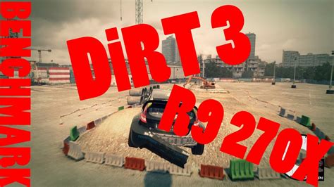 Dirt 3 Ultra Benchmark R9 270x With I5 650 Youtube