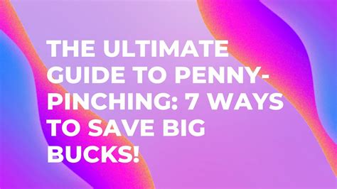 The Ultimate Guide to Penny Pinching 7 Ways to Save Big Bucks! - YouTube