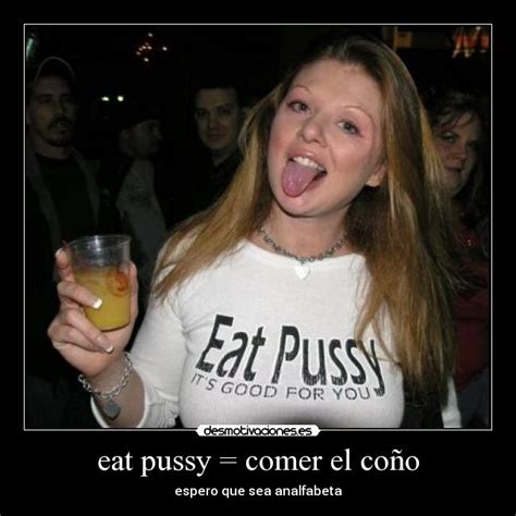 Eat Pussy Comer El Co O Desmotivaciones