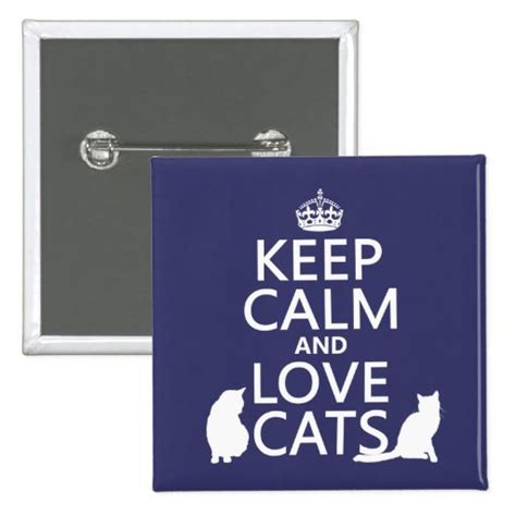 Keep Calm And Love Cats Pins Zazzle