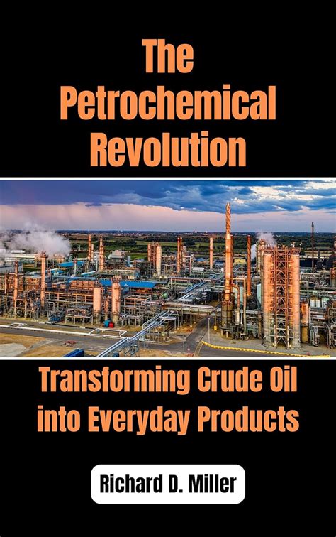 The Petrochemical Revolution Transforming Crude Oil Into