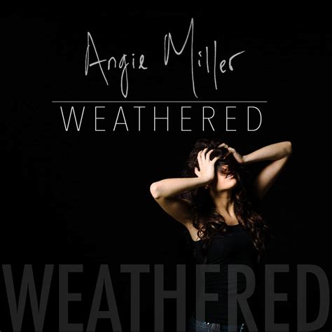 Weathered — Angie Miller Lastfm
