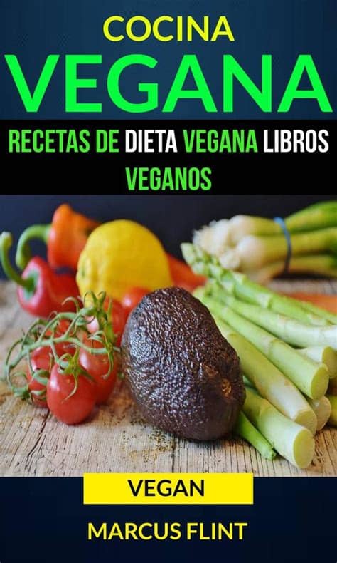 Actualmente la cocina vegana es una nueva tendencia o estilo de vida y una , productos lácteos, miel y, por supuesto, carne. Cocina Vegana: Recetas de Dieta Vegana Libros Veganos ...