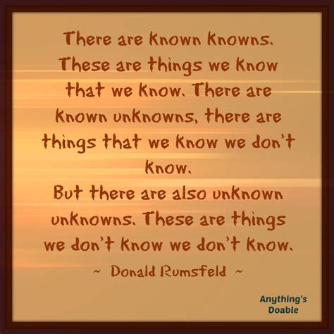 These are things we know that we know. Donald Rumsfeld quote - there are known knowns | Donald rumsfeld quotes, Motivation inspiration ...