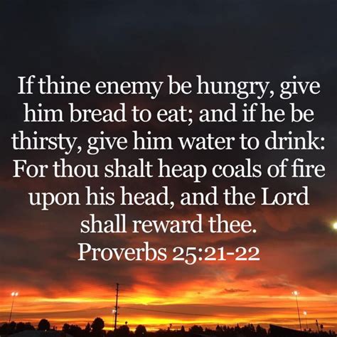 Proverbs 2521 22 If Thine Enemy Be Hungry Give Him Bread To Eat And