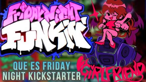 ¿que Es Friday Night Funkin Kickstarter Todos Los Detalles Temas
