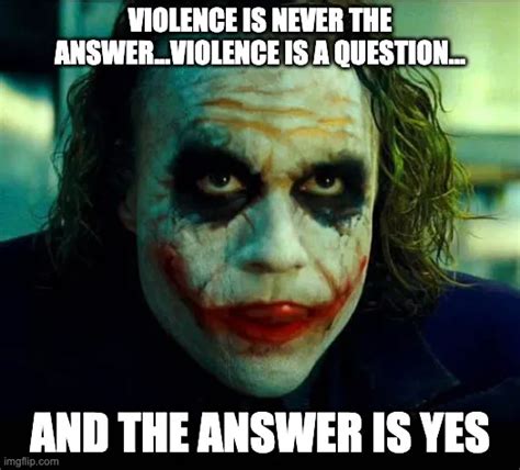 Violence Is Never The Answer Violence Is A Question And The Answer Is Yes Meme Piñata