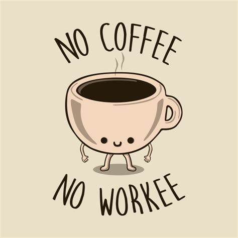 No Coffee No Workee Coffee Mug Teepublic