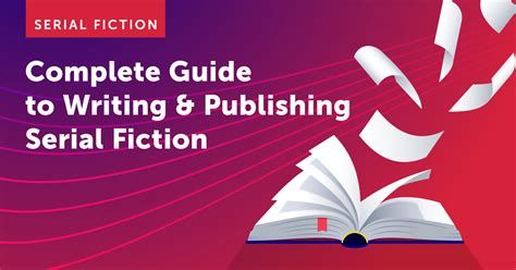 Complete Guide To Writing And Publishing Serial Fiction