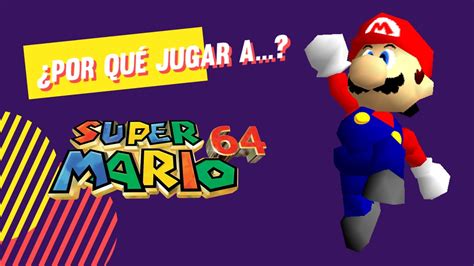 ¿por QuÉ Jugar A Super Mario 64 Youtube