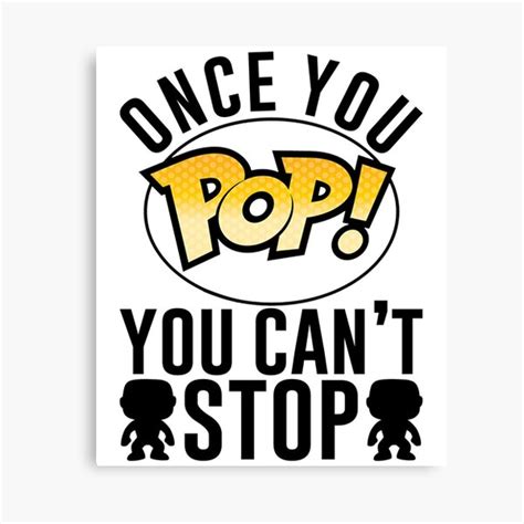 Once You Pop You Cant Stop Funko Pop Collecting Canvas Print For