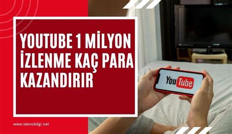 Youtube 1 Milyon İzlenme Kaç Para Kazandırır 2023