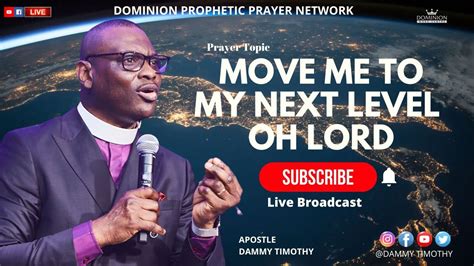 Join Us For Prophetic Prayers With Apostle Dammy Timothy Move Me To
