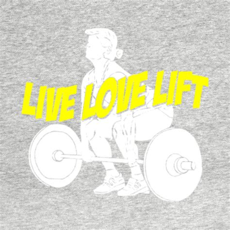 Live Love Lift Lift T Shirt Teepublic