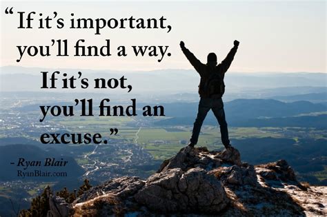 Motivational Quotes If It S Important You Ll Find A Way If It S Not You Ll Find An Excuse