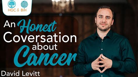 An Honest Conversation About Cancer David Levitt Wednesdaywisdom